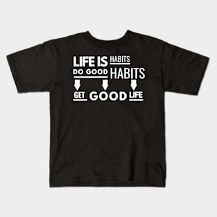 Life is Habit - White Text Kids T-Shirt